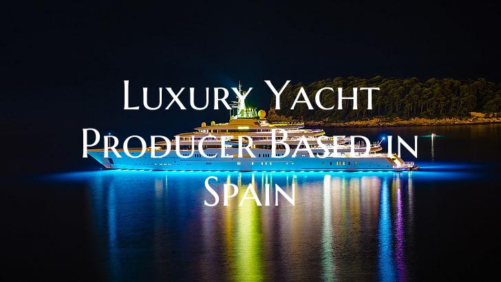 Luxury Yacht Producer Based ...